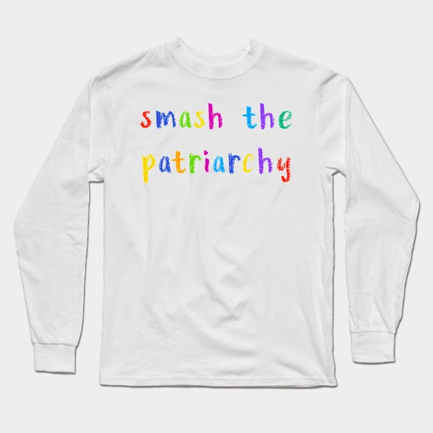 smash the patriarchy Long Sleeve T-Shirt by NSFWSam